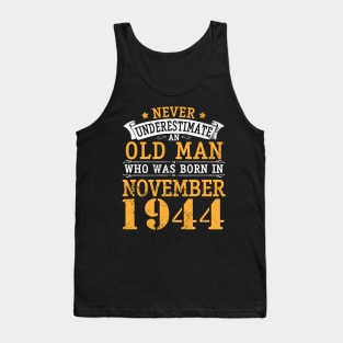 Never Underestimate An Old Man Who Was Born In November 1944 Happy Birthday 76 Years Old To Me You Tank Top